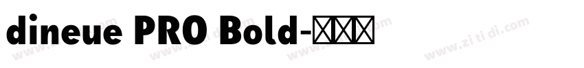 dineue PRO Bold字体转换
